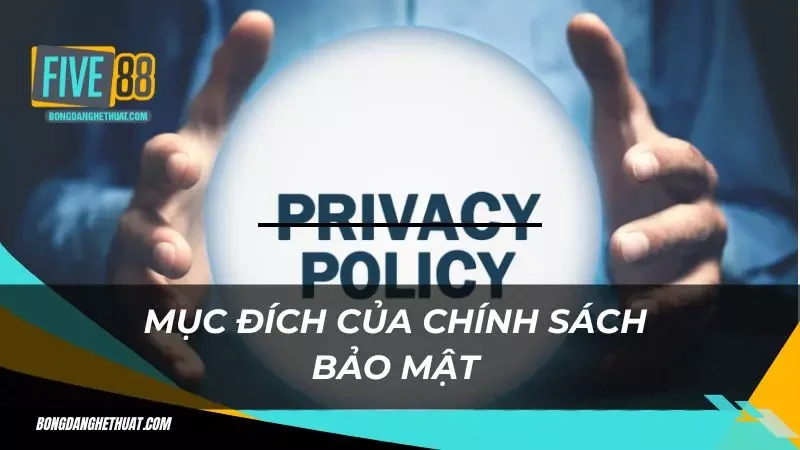 Chính sách bảo mật có mục đích ra làm sao