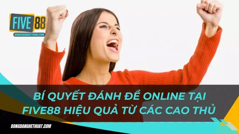 những kinh nghiệm đánh đề online tại Five88 hiệu quả